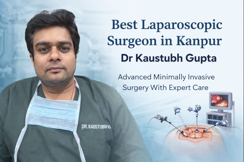 Best laparoscopic surgeon in kanpur – Dr Kaustubh gupta